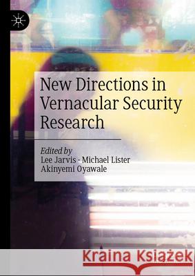 New Directions in Vernacular Security Research Lee Jarvis Akinyemi Oyawale Michael Lister 9783031977169 Palgrave MacMillan