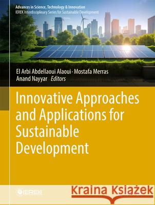 Innovative Approaches and Applications for Sustainable Development El Arbi Abdellaou Mostafa Merras Anand Nayyar 9783031978241 Springer