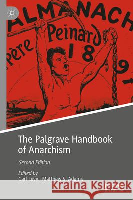 The Palgrave Handbook of Anarchism Carl Levy Matthew S. Adams 9783031980299 Palgrave MacMillan