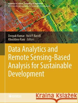 Data Analytics and Remote Sensing-Based Analysis for Sustainable Development Deepak Kumar Nick P. Bassill Khushboo Rani 9783031980947 Springer
