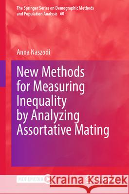 New Methods for Measuring Inequality by Analyzing Assortative Mating Anna Naszodi 9783031982767 Springer