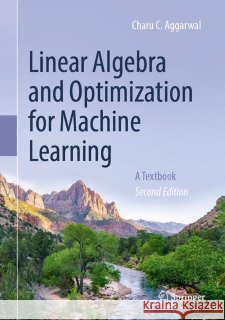 Linear Algebra and Optimization for Machine Learning: A Textbook Charu C. Aggarwal 9783031986185 Springer
