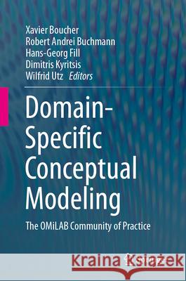 Domain-Specific Conceptual Modeling: The Omilab Community of Practice Xavier Boucher Robert Andrei Buchmann Hans-Georg Fill 9783031986598
