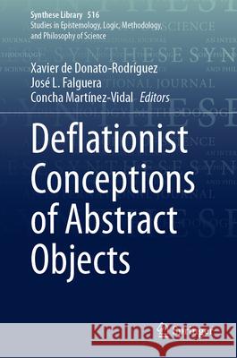 Deflationist Conceptions of Abstract Objects Xavier d Jos? L. Falguera Concha Mart?nez-Vidal 9783031987168 Springer
