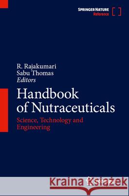 Handbook of Nutraceuticals: Science, Technology and Engineering R. Rajakumari Sabu Thomas 9783031987908 Springer
