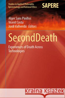 Seconddeath: Experiences of Death Across Technologies Alger San Vicent Costa Jordi Vallverd? 9783031988073 Springer