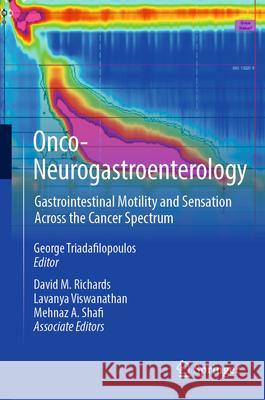 Onco-Neurogastroenterology: Gastrointestinal Motility and Sensation Across the Cancer Spectrum George Triadafilopoulos David M. Richards Lavanya Viswanatha 9783031988479 Springer
