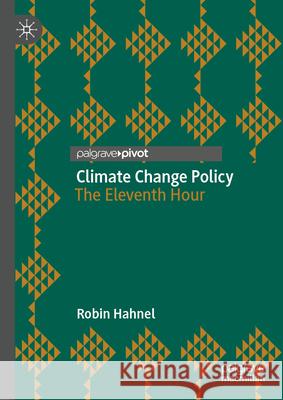 Climate Change Policy: The Eleventh Hour Robin Hahnel 9783031990595 Palgrave MacMillan