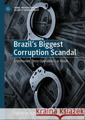 Brazil's Biggest Corruption Scandal: Testimonies from Operation Car Wash Ligia Maura Costa 9783031990779 Palgrave MacMillan
