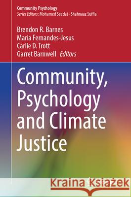 Community, Psychology and Climate Justice Brendon R. Barnes Maria Fernandes-Jesus Carlie D. Trott 9783031992223 Springer