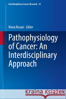 Pathophysiology of Cancer: An Interdisciplinary Approach Nima Rezaei 9783031992261 Springer
