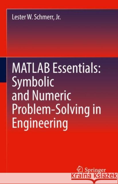 MATLAB Essentials: Symbolic and Numeric Problem-Solving in Engineering Jr., Lester W. Schmerr 9783031993077 Springer