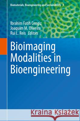Bioimaging Modalities in Bioengineering Ibrahim Fatih Cengiz Joaquim M. Oliveira Rui L. Reis 9783031994098 Springer