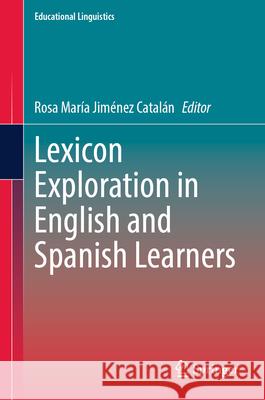 Lexicon Exploration in English and Spanish Learners Rosa Mar?a Jim?ne 9783031994340 Springer