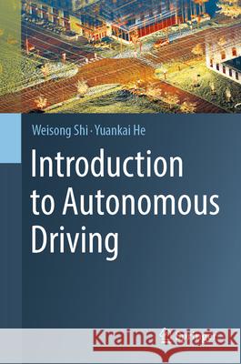 Introduction to Autonomous Driving Weisong Shi Yuankai He 9783031994845 Springer