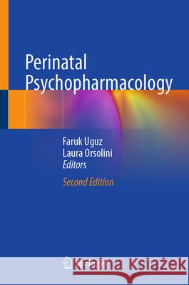 Perinatal Psychopharmacology Faruk Uguz Laura Orsolini 9783031997198