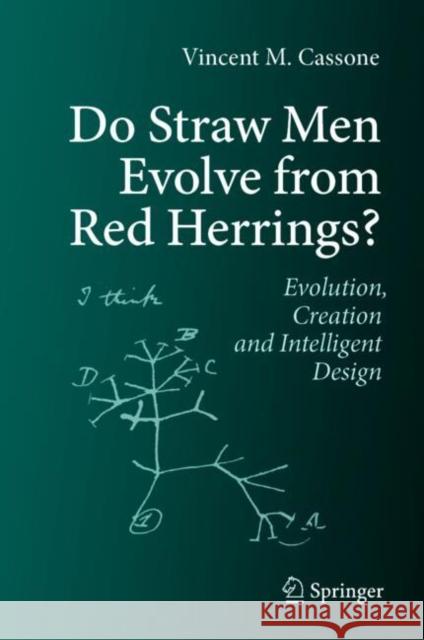 Do Straw Men Evolve from Red Herrings: Evolution, Creation and Intelligent Design Vincent M Cassone 9783031998591 Springer