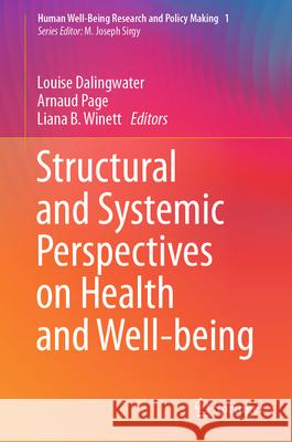 Structural and Systemic Perspectives on Health and Well-Being Louise Dalingwater Arnaud Page Liana B 9783031999239 Springer