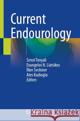 Current Endourology Senol Tonyali Evangelos N. Liatsikos İlker Seckiner 9783032000095