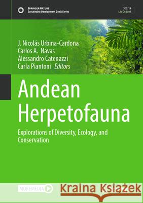 Andean Herpetofauna: Explorations of Diversity, Ecology, and Conservation J. Nicol?s Urbina-Cardona Carlos A. Navas Alessandro Catenazzi 9783032000736 Springer