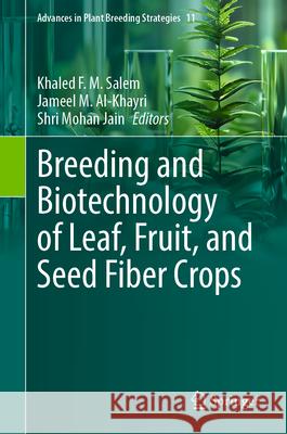 Breeding and Biotechnology of Leaf, Fruit, and Seed Fiber Crops Khaled F. M. Salem Jameel M. Al-Khayri Shri Mohan Jain 9783032004062 Springer