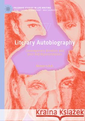 Literary Autobiography: Contemporary Novelists and Their Self-Representations Melissa Schuh 9783032004109 Palgrave MacMillan