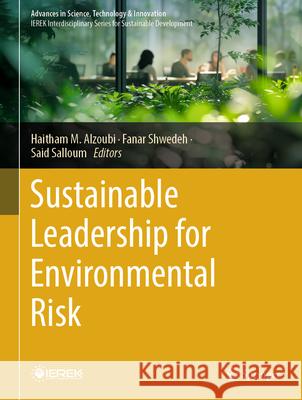 Sustainable Leadership for Environmental Risk Haitham M. Alzoubi Fanar Shwedeh Said Salloum 9783032005892 Springer