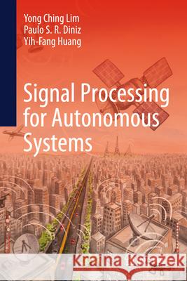 Signal Processing for Autonomous Systems Yong Ching Lim Paulo S. R. Diniz Yih-Fang Huang 9783032006745 Springer
