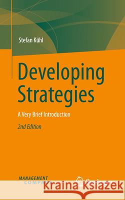 Developing Strategies: A Very Brief Introduction Stefan K?hl 9783032008626 Springer