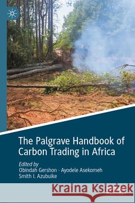 The Palgrave Handbook of Carbon Trading in Africa Obindah Gershon Ayodele Asekomeh Smith I. Azubuike 9783032009333 Palgrave MacMillan