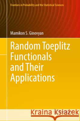 Random Toeplitz Functionals and Their Applications Mamikon S. Ginovyan 9783032009609 Springer
