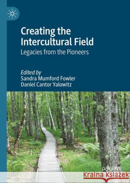 Creating the Intercultural Field: Legacies from the Pioneers Sandra Mumfor Daniel Cantor Yalowitz Craig Storti 9783032013699 Palgrave MacMillan