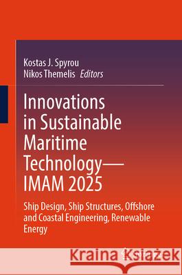 Innovations in Sustainable Maritime Technology - Imam 2025: Ship Design, Ship Structures, Offshore and Coastal Engineering, Renewable Energy Kostas J. Spyrou Nikos Themelis 9783032015655
