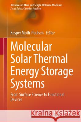 Molecular Solar Thermal Energy Storage Systems: From Surface Science to Functional Devices Kasper Moth-Poulsen 9783032016157 Springer