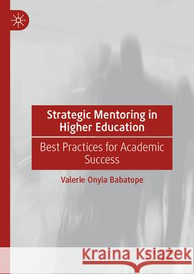 Strategic Mentoring in Higher Education: Best Practices for Academic Success Valerie Onyia Babatope 9783032018120 Palgrave MacMillan