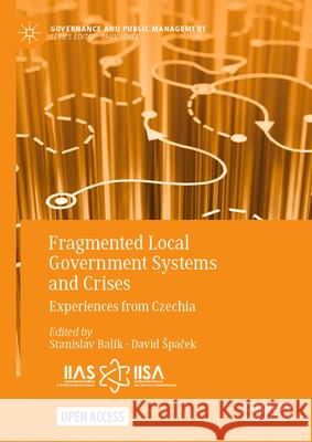 Fragmented Local Government Systems and Crises: Experiences from Czechia Stanislav Bal?k David Spaček 9783032018960 Palgrave MacMillan