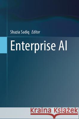 Enterprise AI Shazia Sadiq 9783032019394 Springer
