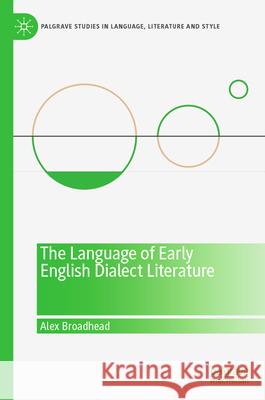 The Language of Early English Dialect Literature Alex Broadhead 9783032021403