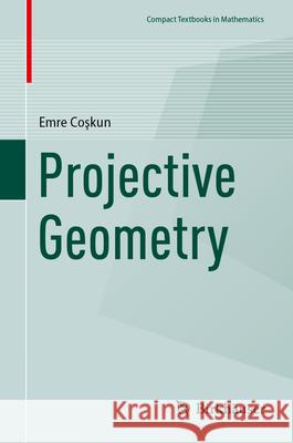 Projective Geometry Emre Coşkun 9783032021953 Birkhauser
