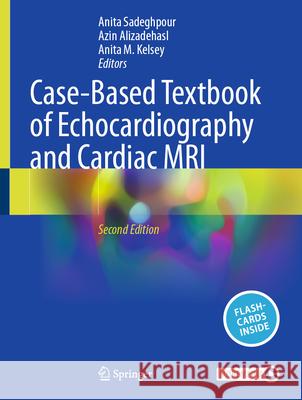 Case-Based Textbook of Echocardiography and Cardiac MRI Anita Sadeghpour Azin Alizadehasl Anita M. Kelsey 9783032022684 Springer