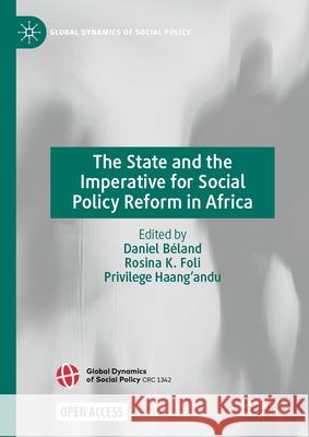 The State and the Imperative for Social Policy Reform in Africa Daniel B?land Rosina K. Foli Privilege Hang'andu 9783032024312 Palgrave MacMillan