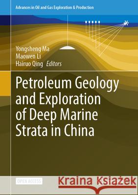 Petroleum Geology and Exploration of Deep Marine Strata in China Yongsheng Ma Maowen Li Hairuo Qing 9783032024954 Springer