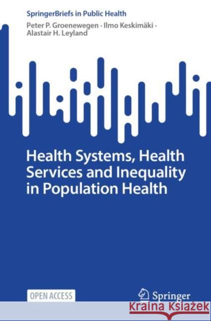 Health Systems, Health Services and Inequality in Population Health Leyland, Alastair H. 9783032025647 Springer