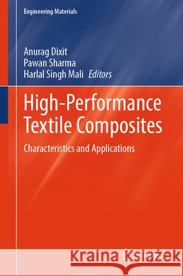 High-Performance Textile Composites: Characteristics and Applications Anurag Dixit Pawan Sharma Harlal Singh Mali 9783032026996 Springer