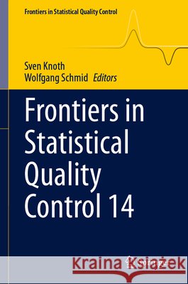 Frontiers in Statistical Quality Control 14 Sven Knoth Wolfgang Schmid 9783032029744 Springer