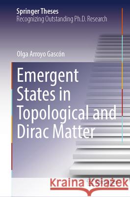 Emergent States in Topological and Dirac Matter Olga Arroy 9783032031105 Springer