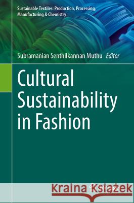 Cultural Sustainability in Fashion Subramanian Senthilkannan Muthu 9783032032065