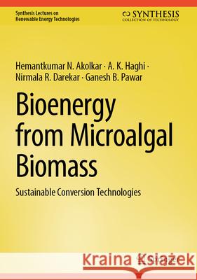 Bioenergy from Microalgal Biomass: Sustainable Conversion Technologies Hemantkumar N. Akolkar A. K. Haghi Nirmala R. Darekar 9783032034335 Springer