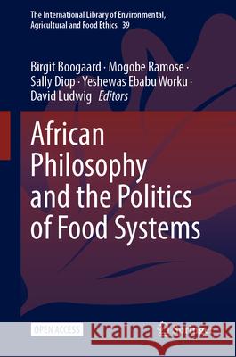 African Philosophy and the Politics of Food Systems Birgit Boogaard Mogobe Ramose Sally Diop 9783032035189 Springer