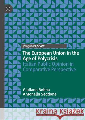 Citizens' Perceptions of the EU in an Age of Global Threats: Evidence from Italy Giuliano Bobba Antonella Seddone 9783032036278